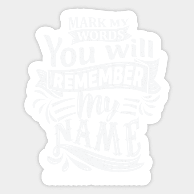 Mark My Words You Will Remember My Name Sticker by fearlessmotivat